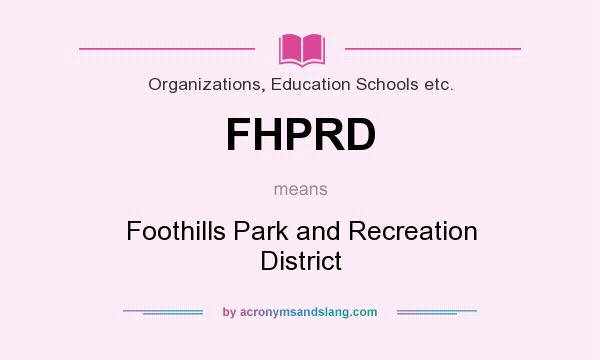 What does FHPRD mean? It stands for Foothills Park and Recreation District