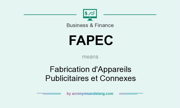What does FAPEC mean? It stands for Fabrication d`Appareils Publicitaires et Connexes