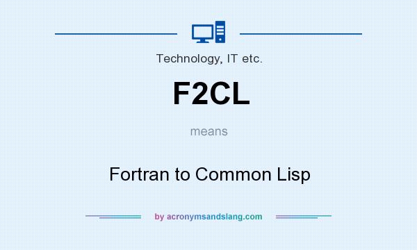 What does F2CL mean? It stands for Fortran to Common Lisp