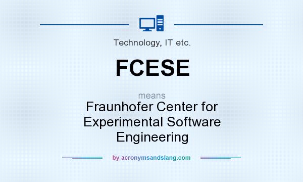 What does FCESE mean? It stands for Fraunhofer Center for Experimental Software Engineering