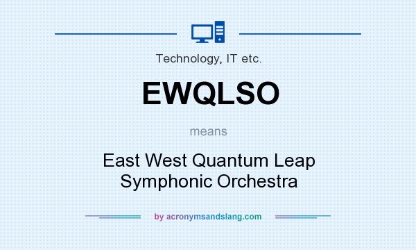 What does EWQLSO mean? It stands for East West Quantum Leap Symphonic Orchestra
