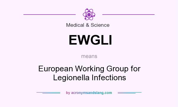 What does EWGLI mean? It stands for European Working Group for Legionella Infections