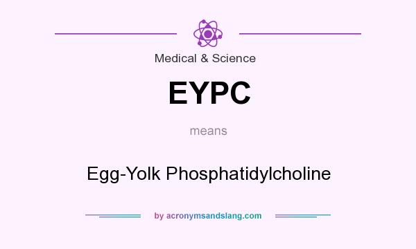 What does EYPC mean? It stands for Egg-Yolk Phosphatidylcholine