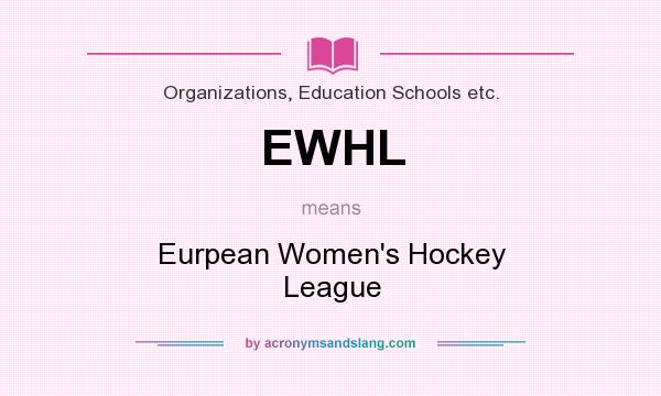 What does EWHL mean? It stands for Eurpean Women`s Hockey League