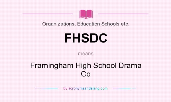 What does FHSDC mean? It stands for Framingham High School Drama Co