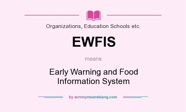 What does EWFIS mean? It stands for Early Warning and Food Information System