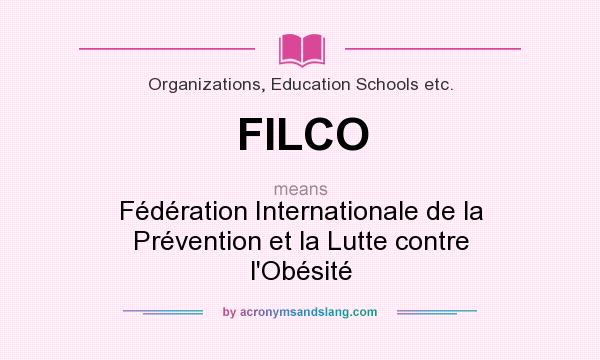What does FILCO mean? It stands for Fédération Internationale de la Prévention et la Lutte contre l`Obésité