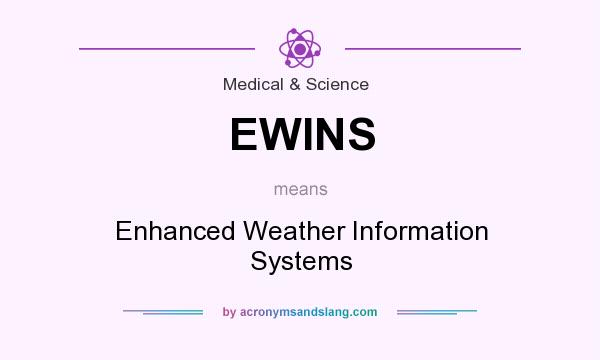 What does EWINS mean? It stands for Enhanced Weather Information Systems