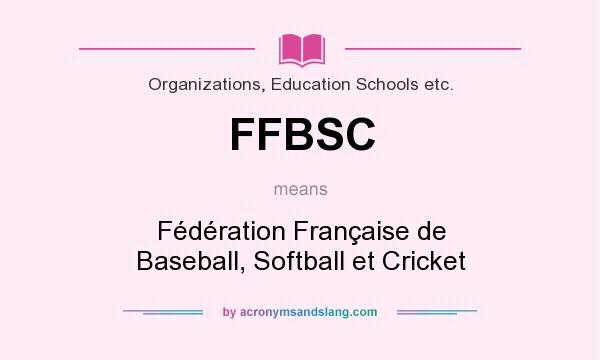 What does FFBSC mean? It stands for Fédération Française de Baseball, Softball et Cricket