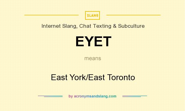 What does EYET mean? It stands for East York/East Toronto