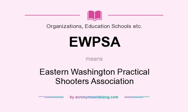 What does EWPSA mean? It stands for Eastern Washington Practical Shooters Association