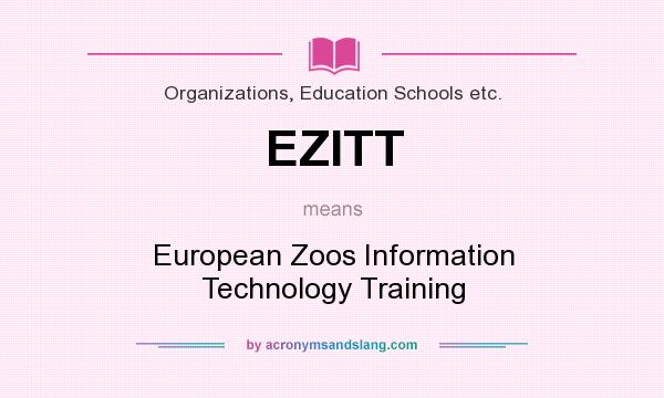 What does EZITT mean? It stands for European Zoos Information Technology Training