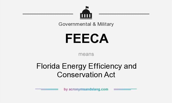 What does FEECA mean? It stands for Florida Energy Efficiency and Conservation Act