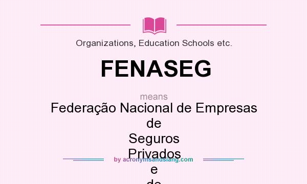 What does FENASEG mean? It stands for Federação Nacional de Empresas de Seguros Privados e de Capitalização