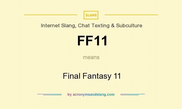 What does FF11 mean? It stands for Final Fantasy 11