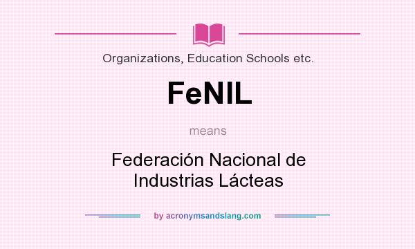 What does FeNIL mean? It stands for Federación Nacional de Industrias Lácteas