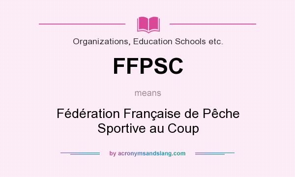 What does FFPSC mean? It stands for Fédération Française de Pêche Sportive au Coup