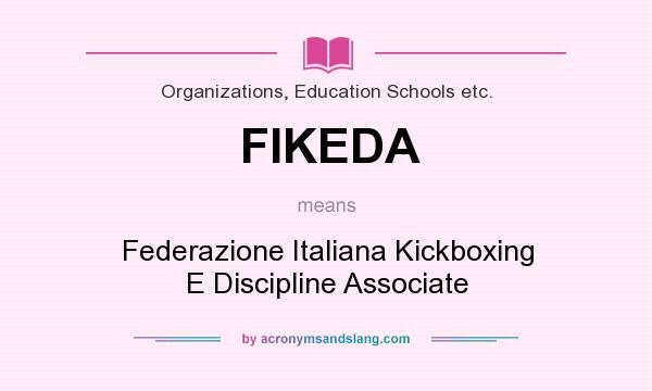 What does FIKEDA mean? It stands for Federazione Italiana Kickboxing E Discipline Associate