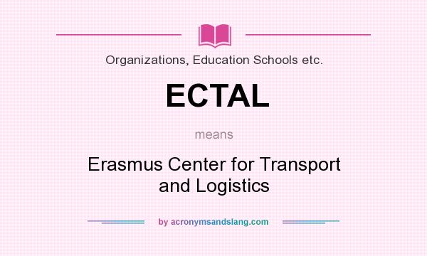 What does ECTAL mean? It stands for Erasmus Center for Transport and Logistics