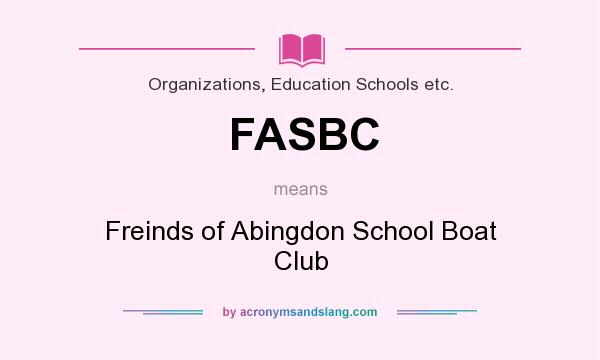 What does FASBC mean? It stands for Freinds of Abingdon School Boat Club