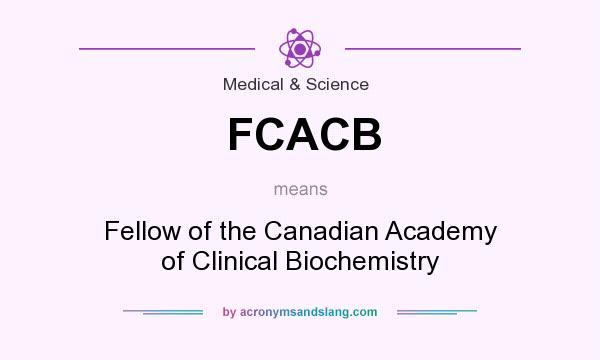 What does FCACB mean? It stands for Fellow of the Canadian Academy of Clinical Biochemistry