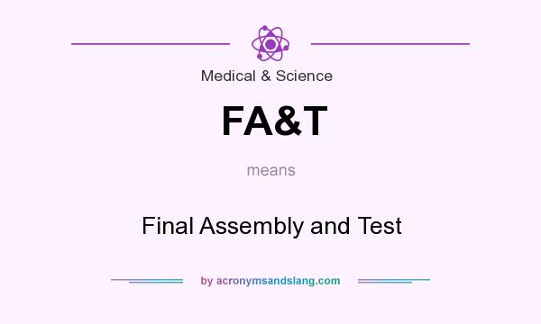 What does FA&T mean? It stands for Final Assembly and Test