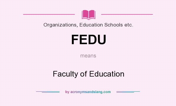 What does FEDU mean? It stands for Faculty of Education