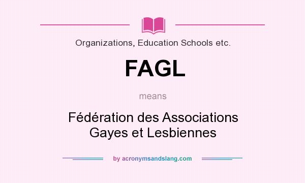 What does FAGL mean? It stands for Fédération des Associations Gayes et Lesbiennes