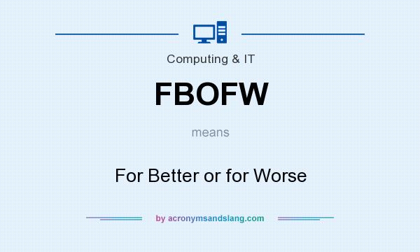 What does FBOFW mean? It stands for For Better or for Worse
