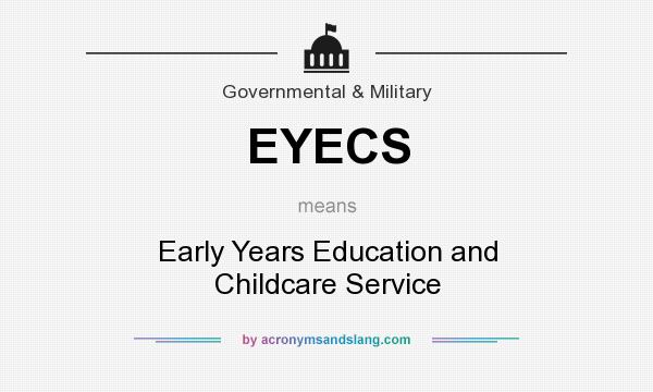 What does EYECS mean? It stands for Early Years Education and Childcare Service