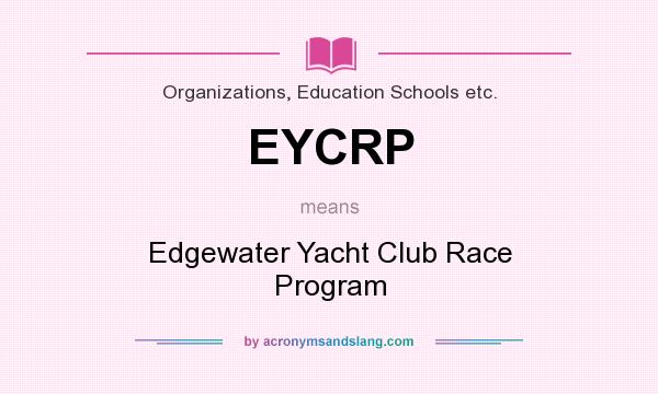 What does EYCRP mean? It stands for Edgewater Yacht Club Race Program