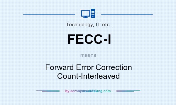 What does FECC-I mean? It stands for Forward Error Correction Count-Interleaved