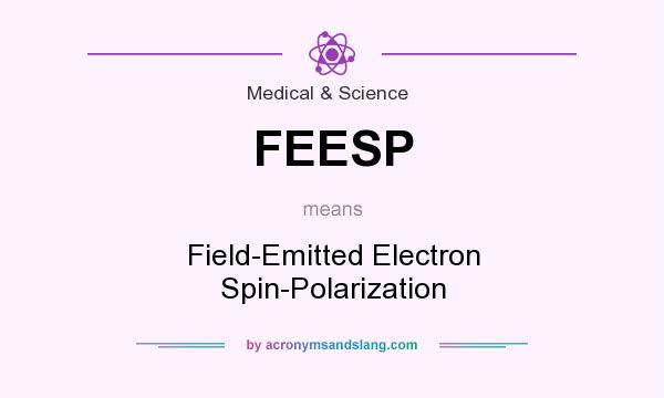 What does FEESP mean? It stands for Field-Emitted Electron Spin-Polarization