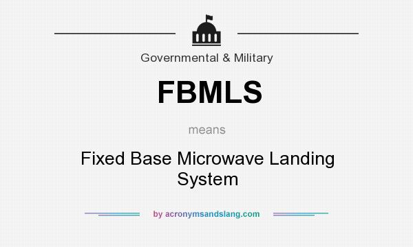 What does FBMLS mean? It stands for Fixed Base Microwave Landing System