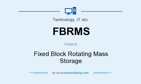 What does FBRMS mean? It stands for Fixed Block Rotating Mass Storage