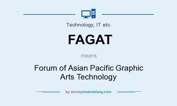 What does FAGAT mean? It stands for Forum of Asian Pacific Graphic Arts Technology