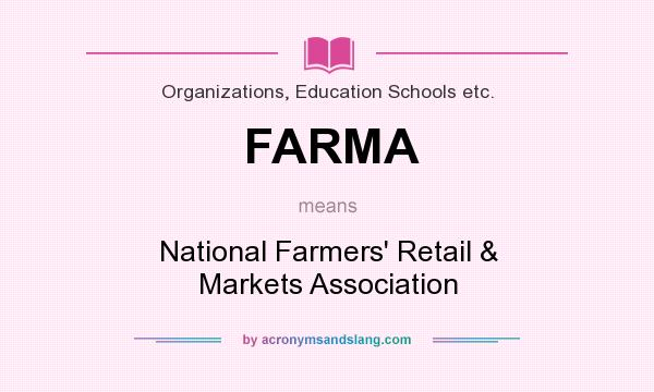 What does FARMA mean? It stands for National Farmers` Retail & Markets Association
