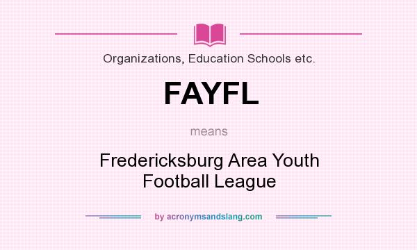 What does FAYFL mean? It stands for Fredericksburg Area Youth Football League
