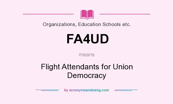 What does FA4UD mean? It stands for Flight Attendants for Union Democracy