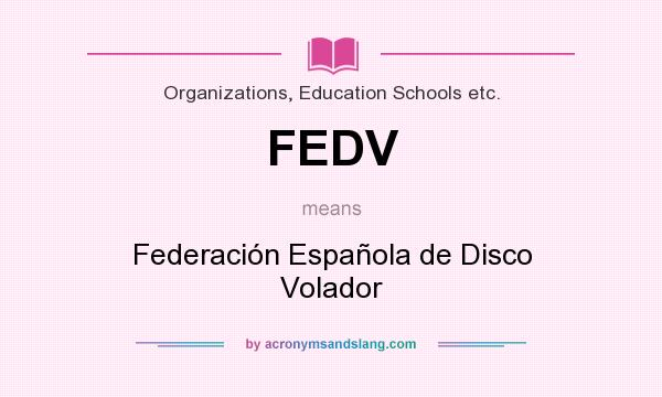 What does FEDV mean? It stands for Federación Española de Disco Volador