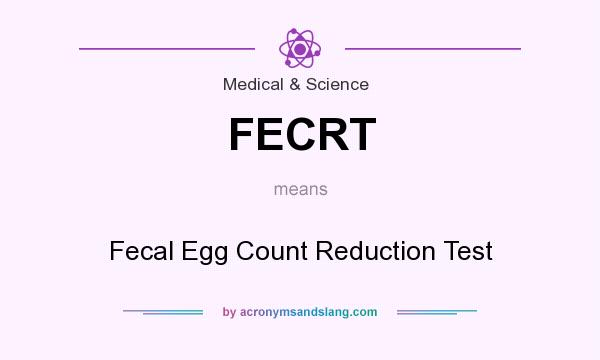 What does FECRT mean? It stands for Fecal Egg Count Reduction Test