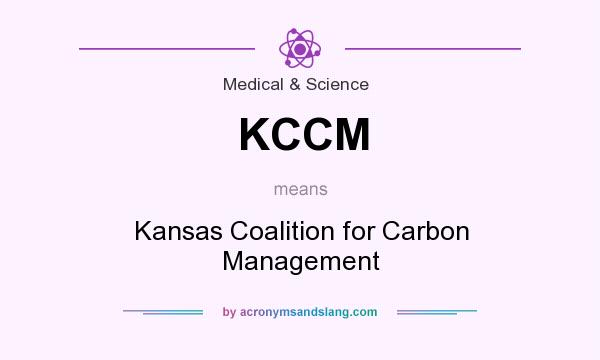 What does KCCM mean? It stands for Kansas Coalition for Carbon Management