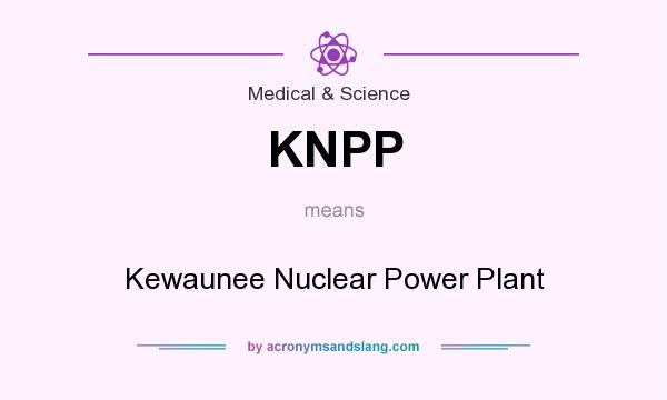 What does KNPP mean? It stands for Kewaunee Nuclear Power Plant