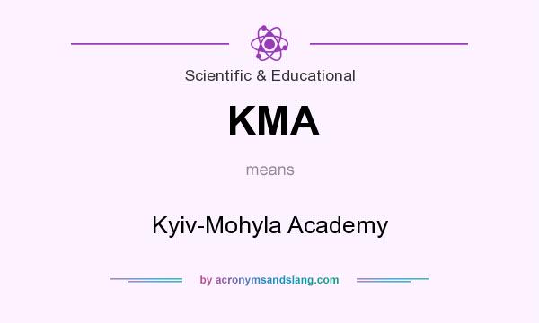 What does KMA mean? It stands for Kyiv-Mohyla Academy