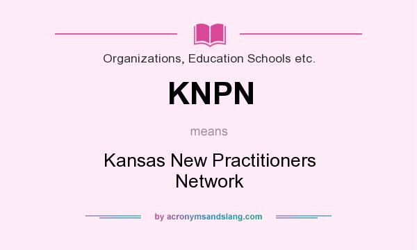 What does KNPN mean? It stands for Kansas New Practitioners Network