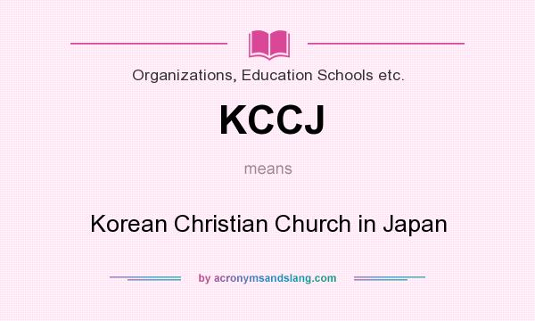 What does KCCJ mean? It stands for Korean Christian Church in Japan