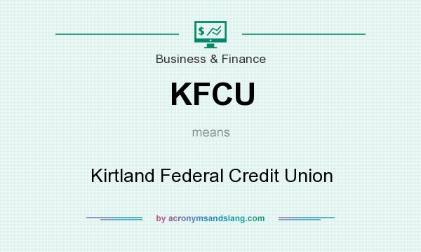What does KFCU mean? It stands for Kirtland Federal Credit Union