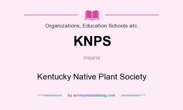 What does KNPS mean? It stands for Kentucky Native Plant Society