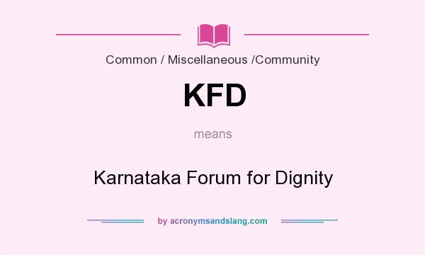 What does KFD mean? It stands for Karnataka Forum for Dignity