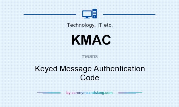 What does KMAC mean? It stands for Keyed Message Authentication Code